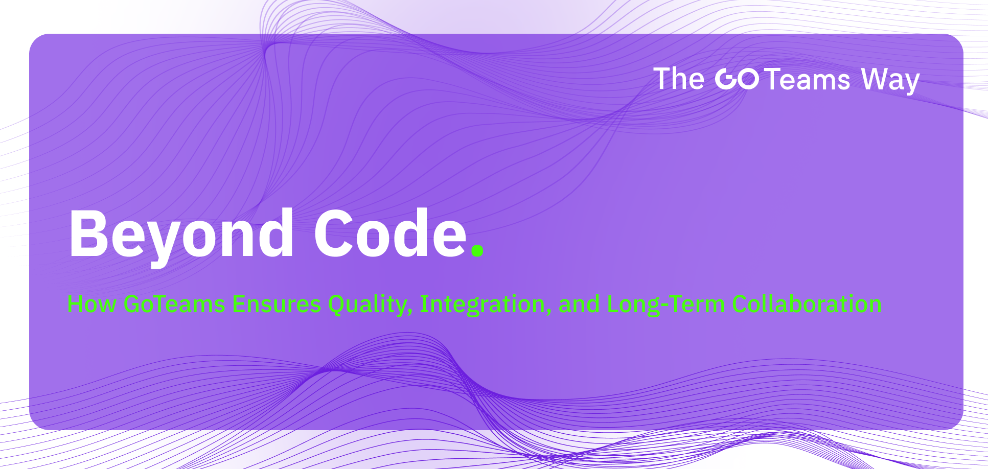 Beyond Code: Quality, Integration, Long-Term Teams