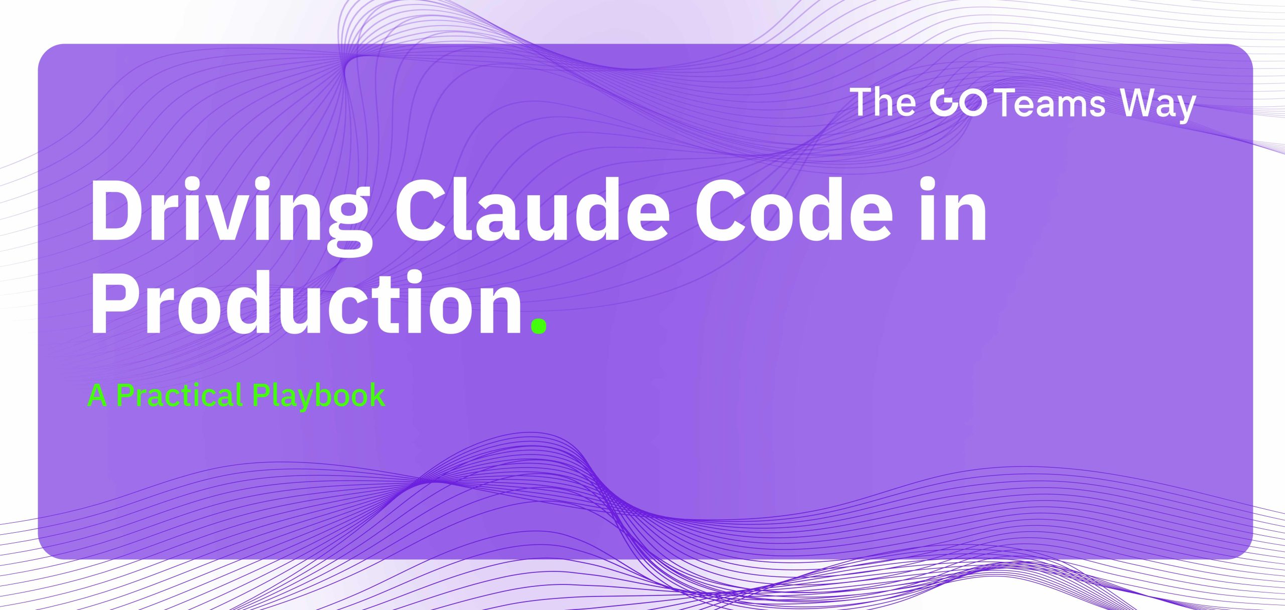 Driving Claude Code in Production: A Practical Playbook