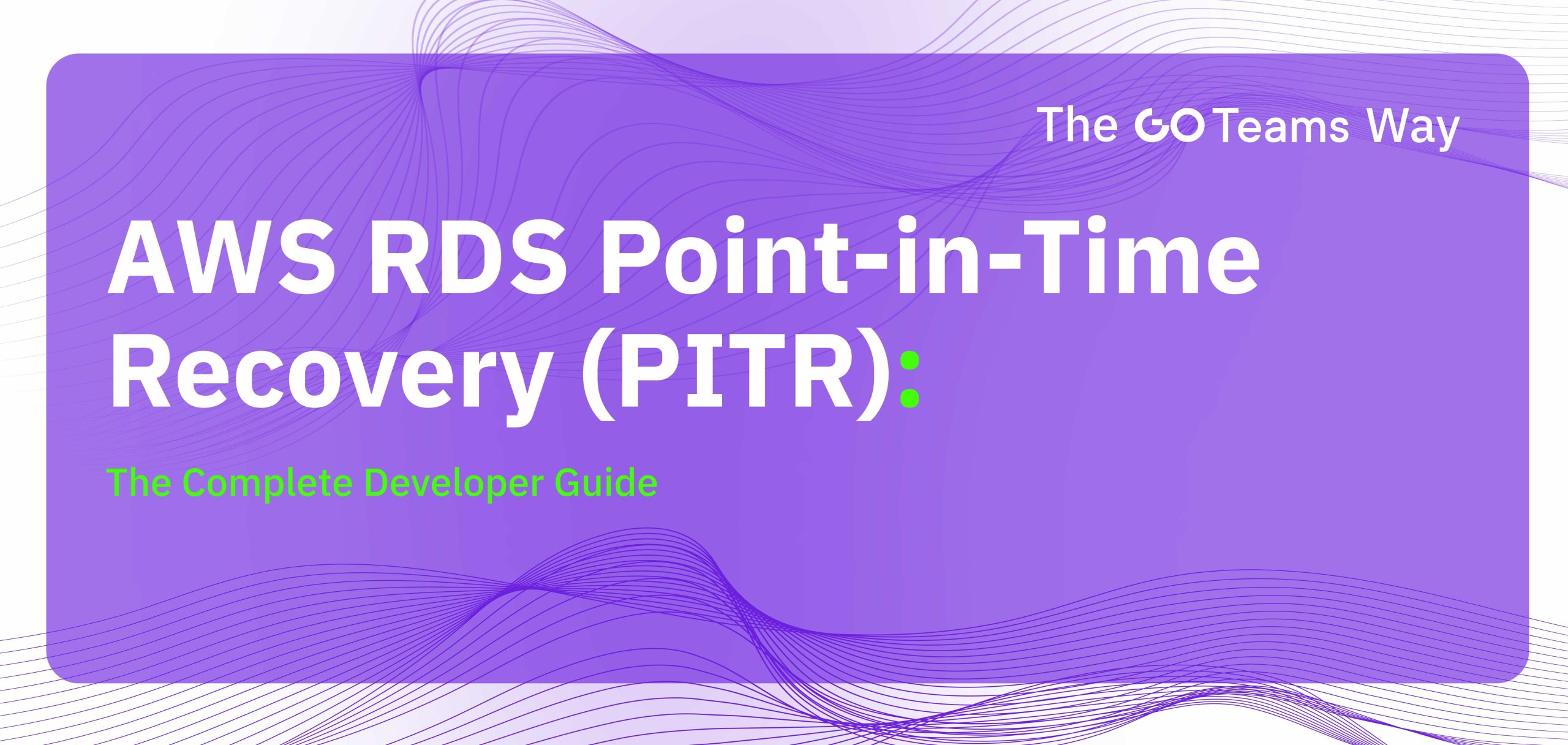 AWS RDS Point-in-Time Recovery (PITR): The Complete Developer Guide