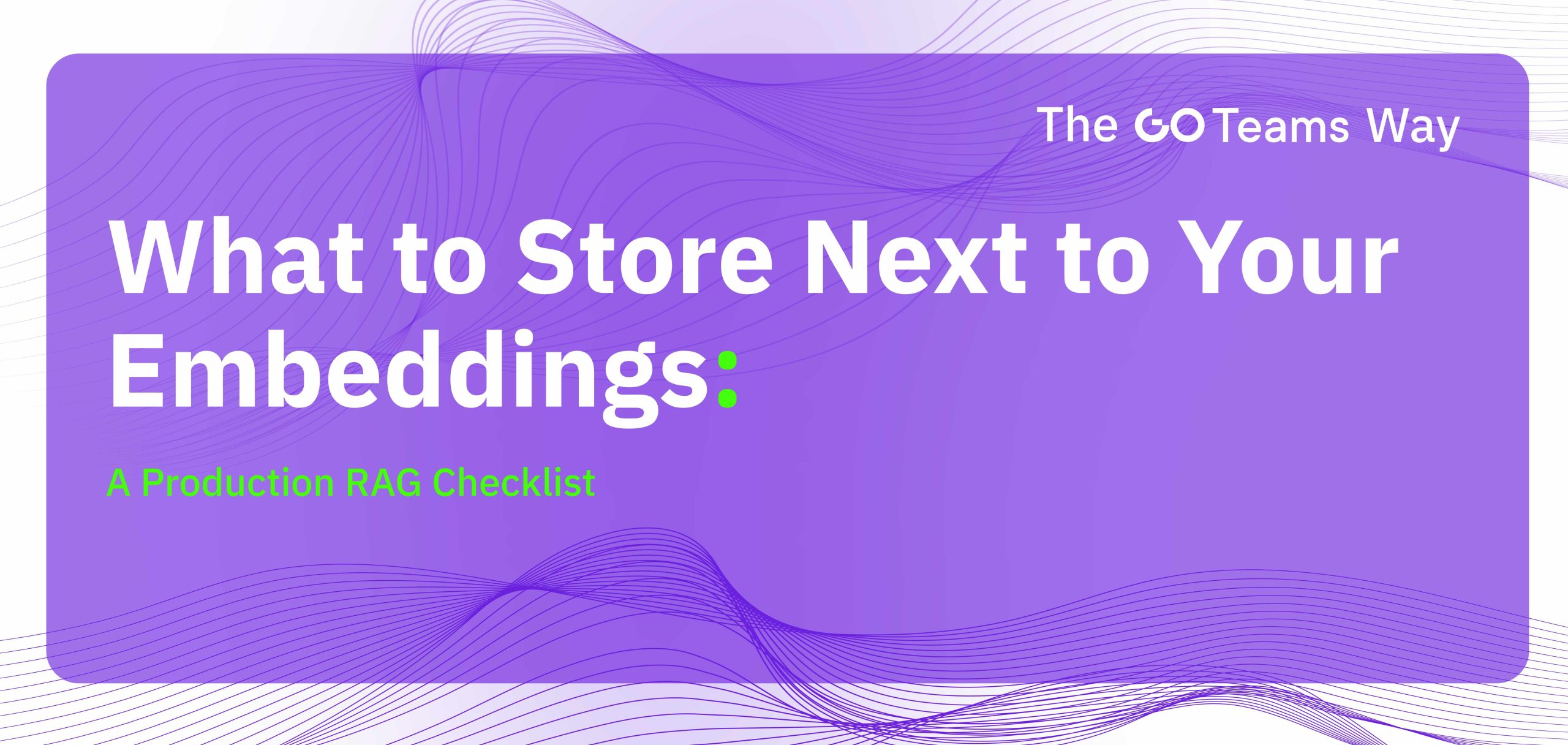 What to Store Next to Your Embeddings: A Production RAG Checklist